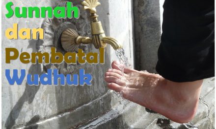 (4). Sunnah-Sunnah dan Pembatal Wudhuk