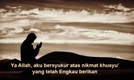 (5). Mensyukuri Rasa Khusyu’