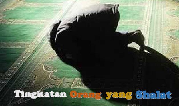 (2). Tingkatan Orang Yang Shalat