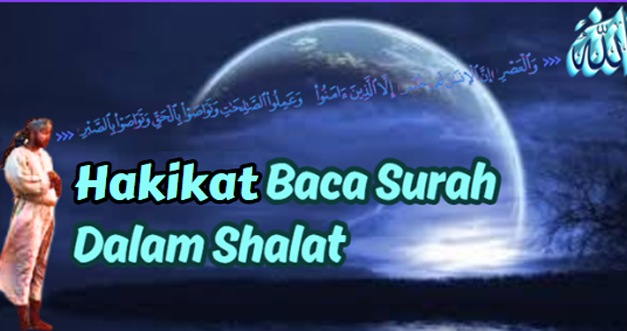 (9) HAKIKAT MEMBACA SURAH DALAM SHALAT